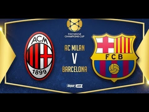 ? VER EN VIVO AC Milan vs FC Barcelona | International Champions Cup | 04/08/2018