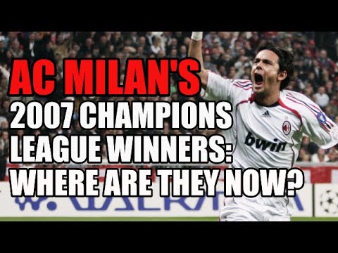 AC Milan’s 2007 Champions League Winners: Where Are They Now?