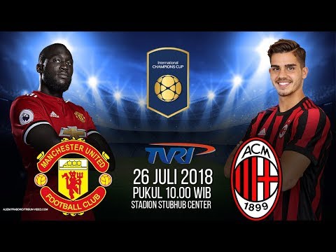 Jadwal Live Laga ICC 2018   Manchester United Vs AC Milan