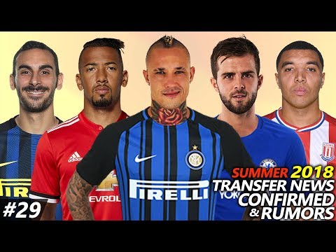 LATEST TRANSFER NEWS SUMMER 2018 CONFIRMED & RUMOURS #29 Ft. BOATENG,PJANIC,NAINGGOLAN,MADDISON…