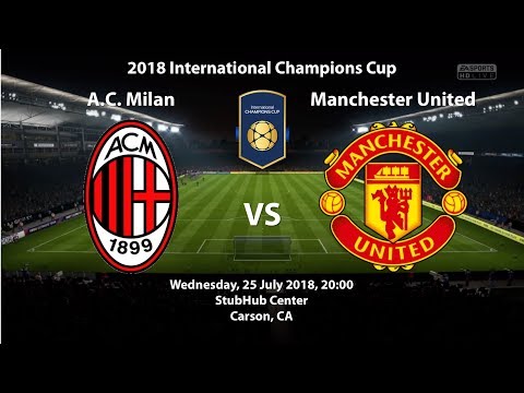 Milan 0 – 2 Manchester United | 2018 International Champions Cup | FIFA 18