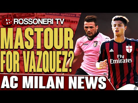 Mastour For Vazquez? | AC Milan News | Rossoneri TV