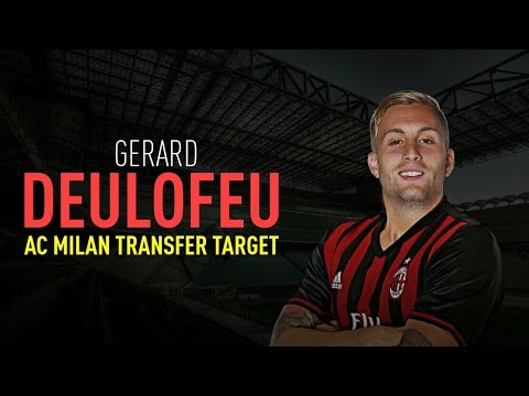 GERARD DEULOFEU – AC MILAN TRANSFER TARGET | Goals and Skills  | MilanActu