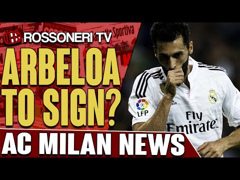 Arbeloa To Sign? | AC Milan News | Rossoneri TV
