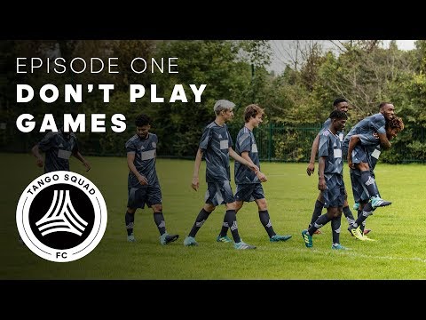 Don't Play Games | Episode 1 | Tango Squad F.C.