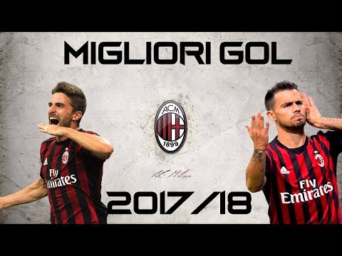 I MIGLIORI GOL DEL MILAN NELLA SERIE A 2017 18 MILAN HIGHLIGHTS TV