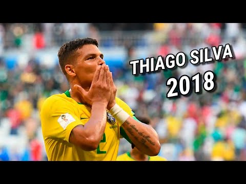 Thiago Silva 2018 • A Defender with Passion
