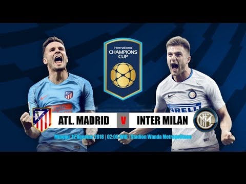 Atletico Madrid vs Inter Milan ICC 2018