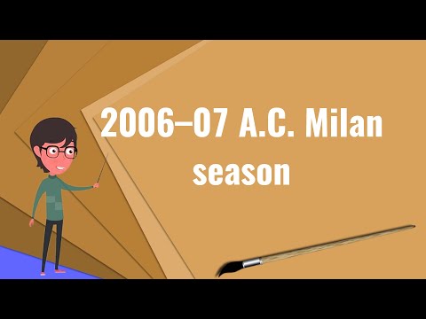 What is 2006–07 A.C. Milan season?, Explain 2006–07 A.C. Milan season