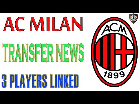 AC MILAN TRANSFER NEWS / 3 PLAYERS LINKED / GOALS & SKILLS