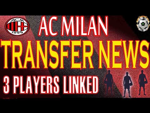 AC MILAN TRANSFER NEWS / 3 PLAYERS LINKED / GOALS & SKILLS