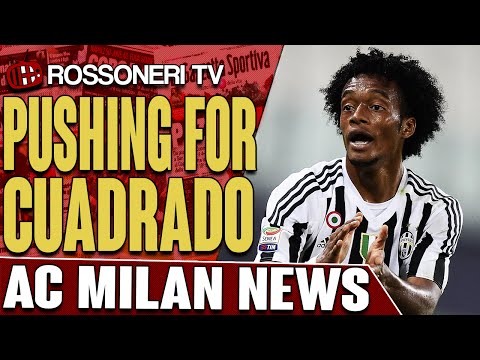 Pushing For Cuadrado | AC Milan News | Rossoneri TV