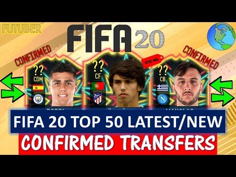 FIFA 20 TOP 50 LATEST/NEW CONFIRMED TRANSFERS!! FT. JOAO FELIX, RODRI, MANOLAS ETC(TRANSFER RUMOURS)