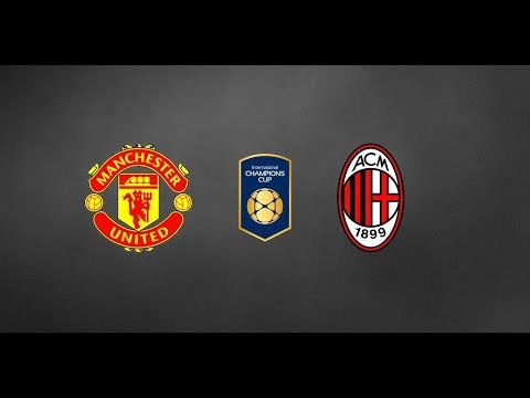 ? MANCHESTER UNITED VS MILAN – INTERNATIONAL CHAMPIONS CUP-  Live Match Prediction