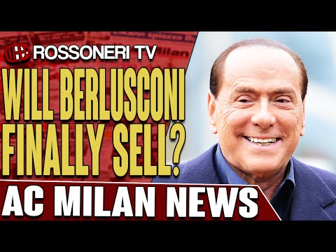 Will Berlusconi Finally Sell? | AC Milan News | Rossoneri TV