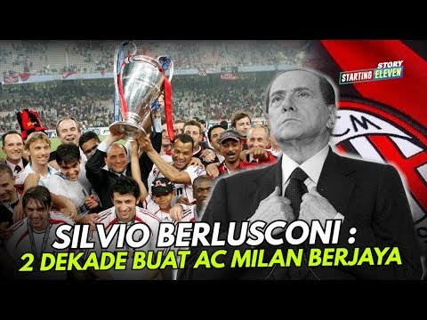 Mengenang Masa Kejayaan AC Milan Di Era Silvio Berlusconi