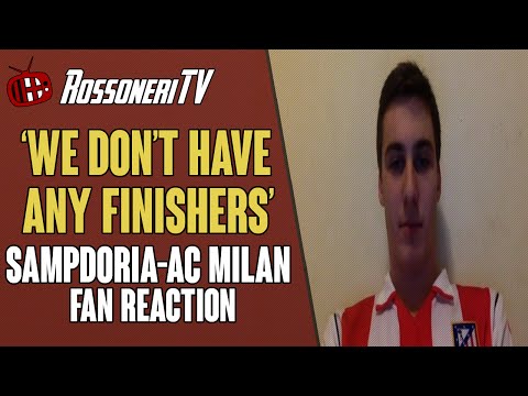 'We Don't Have Any Finishers' | Sampdoria-AC Milan | FAN REACTION