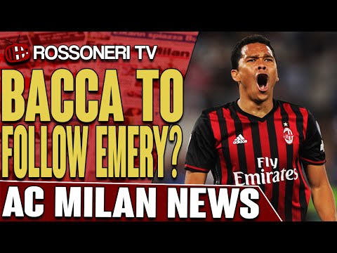 Bacca To Follow Emery? | AC Milan News | Rossoneri TV