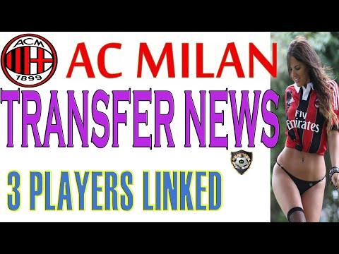 AC MILAN TRANSFER NEWS / 3 PLAYERS LINKED / GOALS & SKILLS