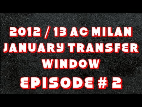 2012/13 AC Milan | January Transfer Window | Episode # 2
